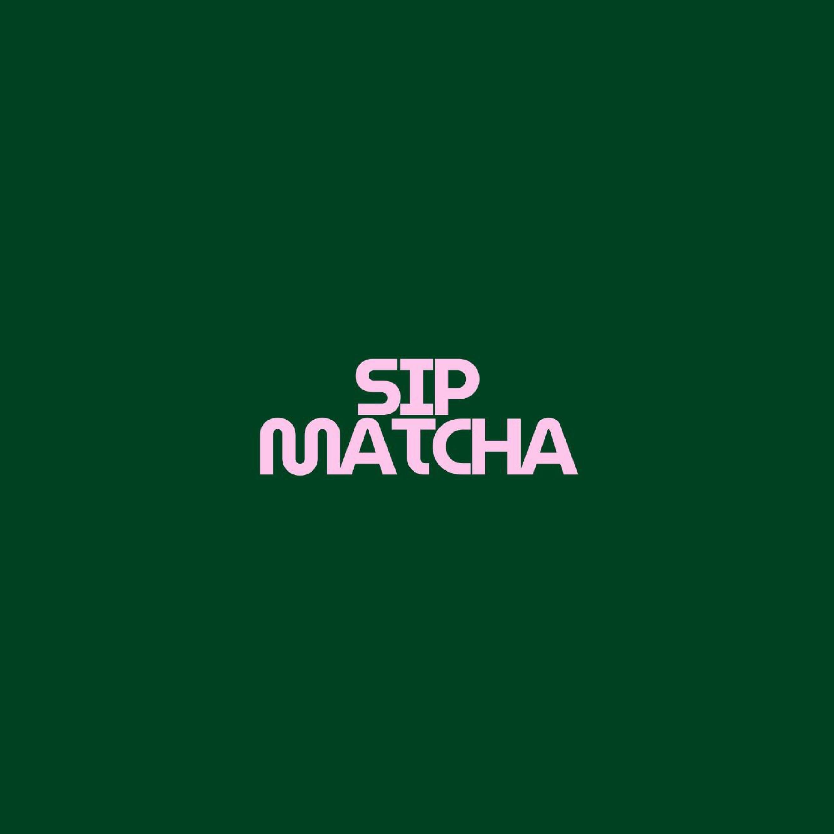 Sip Matcha